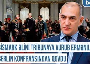 Qərbi Azərbaycan Xronikası: “Bismark əlini tribunaya vurub erməniləri Berlin konfransından qovdu”