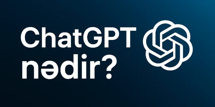 ChatGPT nədir və necə işləyir